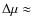 $\Delta \mu \approx$