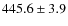 $445.6\pm3.9$