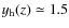 $y_{\rm h}(z) \simeq 1.5$