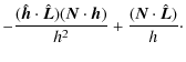 $\displaystyle - \frac{({\hat{\vec h}}\cdot{\hat{\vec L}})({\vec N}\cdot{\vec h})}{h^2}+\frac{({\vec N}\cdot{\hat{\vec L}})}{h}\cdot$