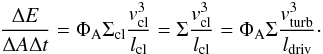 \begin{equation} \frac{\Delta E}{\Delta A \Delta t}=\Phi_{\rm A} \Sigma_{\rm cl} \frac{v_{\rm cl}^{3}}{l_{\rm cl}}=\Sigma \frac{v_{\rm cl}^{3}}{l_{\rm cl}}= \Phi_{\rm A} \Sigma \frac{v_{\rm turb}^{3}}{l_{\rm driv}}\cdot \label{eq:eatturb} \end{equation}