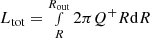 $ L_{\rm tot}=\smallint_{R}^{R_{\rm out}}2\pi Q^{+}R{\rm d}R $