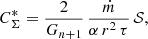 $$ \begin{aligned}&C^*_{\rm \Sigma }=\frac{2}{G_{n+1}}\,\frac{\dot{m}}{\alpha \, r^2\,\tau }\,\mathcal{S}, \end{aligned} $$