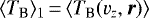 $\langle T_{\textrm{B}} \rangle_1\,{=}\,\langle T_{\textrm{B}}(v_z, \bm{r}) \rangle$