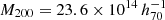 $ M_{200}=23.6\times 10^{14}\,h_{70}^{-1} $