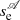 $ s_{\mathrm{e}}^{\mathscr{A}} $