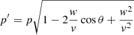 $$ \begin{aligned}&p^\prime = p \sqrt{1-2\frac{w}{v}\cos {\theta }+\frac{w^2}{v^2}} \end{aligned} $$