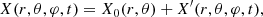 $$ \begin{aligned} X(r,\theta ,\varphi ,t) = X_0(r,\theta )+X^\prime (r,\theta ,\varphi ,t), \end{aligned} $$