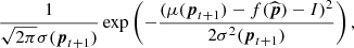 $$ \begin{aligned} \frac{1}{\sqrt{2 \pi } \sigma (\boldsymbol{p}_{t+1})} \exp \left( -\frac{(\mu (\boldsymbol{p}_{t+1})-f(\widehat{\boldsymbol{p}})-I)^2}{2\sigma ^2(\boldsymbol{p}_{t+1})}\right) , \end{aligned} $$