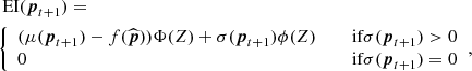 $$ \begin{aligned}&\text{ EI}(\boldsymbol{p}_{t+1}) = \nonumber \\&{\left\{ \begin{array}{ll} (\mu (\boldsymbol{p}_{t+1})-f(\widehat{\boldsymbol{p}}))\Phi (Z) +\sigma (\boldsymbol{p}_{t+1})\phi (Z)&\quad \text{ if} \sigma (\boldsymbol{p}_{t+1})>0\\ 0&\quad \text{ if} \sigma (\boldsymbol{p}_{t+1})=0\\ \end{array}\right.}, \end{aligned} $$