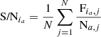 $$ \begin{aligned} \text{ S/N}_{i_a}&= \frac{1}{N} \sum ^N_{j=1} \frac{\text{ F}_{i_a,j}}{\text{ N}_{a,j}} \end{aligned} $$