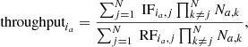 $$ \begin{aligned} \text{ throughput}_{i_a}&= \frac{\sum ^N_{j=1} \text{ IF}_{i_a,j}\prod ^N_{k\ne j} {N}_{a,k}}{\sum ^N_{j=1} \text{ RF}_{i_a,j}\prod ^N_{k\ne j} {N}_{a,k}} , \end{aligned} $$