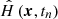 $ \hat{H} \left(\boldsymbol{x}, t_n \right) $