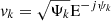 $ {v}_k = \sqrt{\Psi_k} \mathrm{E}^{-j \psi_k} $