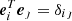 $ {\boldsymbol{e}}_i^T {\boldsymbol{e}}_\jmath = \delta_{i\jmath} $