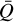 ${\bar Q}$