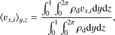 ${\left\langle {{v_{x,i}}} \right\rangle _{y,z}} = {{\int_0^1 {\int_0^{2\pi } {{\rho _{\rm{d}}}{v_{x,i}}{\rm{d}}y{\rm{d}}z} } } \over {\int_0^1 {\int_0^{2\pi } {{\rho _{\rm{d}}}{\rm{d}}y{\rm{d}}z} } }},$