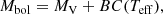 $$ \begin{aligned} \displaystyle M_\mathrm{bol} = M_\mathrm{V} +BC(T_\mathrm{eff} ), \end{aligned} $$