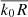 $ \overline{k_0 R} $