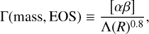 $ {\rm{\Gamma }}\left( {{\rm{mass,}}\,{\rm{EOS}}} \right) \equiv {{\left[ {\alpha \beta } \right]} \over {{\rm{\Lambda }}{{\left( R \right)}^{0.8}}}}, $