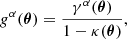 $$ \begin{aligned} g^\alpha (\boldsymbol{\theta })= \frac{\gamma ^\alpha (\boldsymbol{\theta })}{1-\kappa (\boldsymbol{\theta })} , \end{aligned} $$