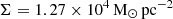 $ \Sigma = 1.27 \times 10^4 \rm\, M_\odot\, pc^{-2} $