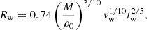 $$ \begin{aligned} R_{\rm w} = 0.74 \left(\frac{{M}}{\rho _0}\right)^{3/10} v_{\rm w}^{1/10} t_{\rm w}^{2/5}, \end{aligned} $$