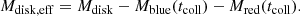 $$ \begin{aligned} M_{\mathrm{disk,eff} } = M_{\mathrm{disk} } - M_{\mathrm{blue} }(t_{\mathrm{coll} }) - M_{\mathrm{red} }(t_{\mathrm{coll} }). \end{aligned} $$