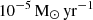 $ 10^{-5}\,\mathrm{M}_{\odot}\,\mathrm{yr}^{-1} $