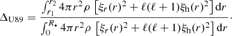 $$ \begin{aligned} \Delta _{\mathrm{U89}} = \frac{\int ^{r_2}_{r_1}4\pi r^{2} \rho \, \left[\xi _{r}(r)^2 + \ell (\ell +1)\xi _{\mathrm{h}}(r)^2\right]\mathrm{d}r}{\int ^{R_{\star }}_{0}4\pi r^{2} \rho \, \left[\xi _{r}(r)^2 + \ell (\ell +1)\xi _{\mathrm{h}}(r)^2\right]\mathrm{d}r}\cdot \end{aligned} $$