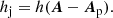 $$ \begin{aligned} h_{\rm j}=h({\boldsymbol{A}}-{\boldsymbol{A}}_{\rm p}). \end{aligned} $$