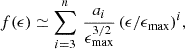 $$ \begin{aligned} f(\epsilon )\simeq \sum _{i=3}^n\,\frac{a_{i}}{\epsilon _{\max }^{3/2}}\,(\epsilon /\epsilon _{\max })^i, \end{aligned} $$